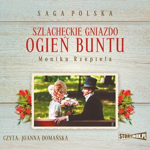 Szlacheckie gniazdo. Tom 2. Ogień buntu – audiobooki