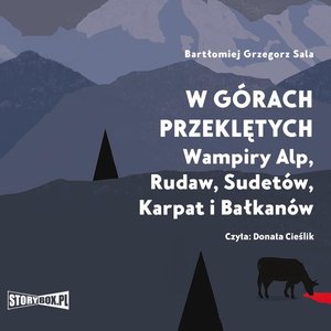 W górach przeklętych. Wampiry Alp, Rudaw, Sudetów, Karpat i Bałkanów – audiobooki