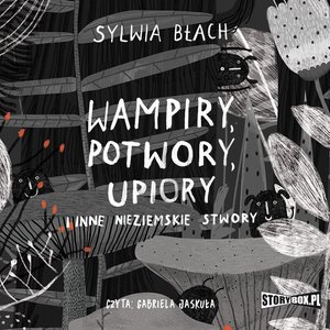 Wampiry, potwory, upiory i inne nieziemskie stwory – audiobooki