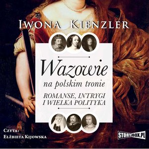 Wazowie na polskim tronie. Romanse, intrygi i wielka polityka – audiobooki