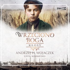 Wrzeciono Boga. Tom 1. Kłosy – audiobooki