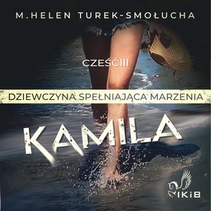 Kamila dziewczyna spełniająca marzenia. Część IV – audiobooki