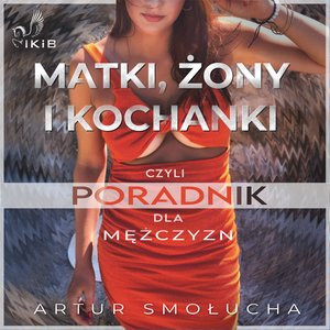Matki, żony i kochanki, czyli poradnik dla mężczyzn – audiobooki