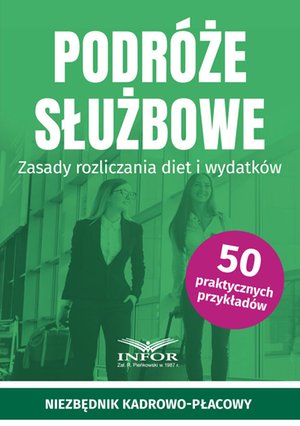 Podróże służbowe. Zasady rozliczania diet i wydatków – ebooki