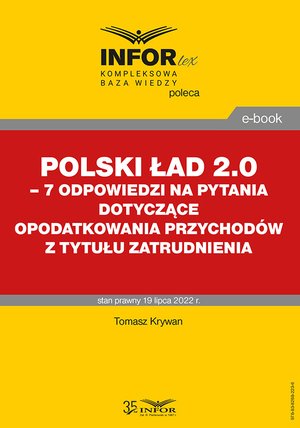 Polski Ład 2.0 - 7 odpowiedzi na pytania dotyczące opodatkowania przychodów z tytułu zatrudnienia – ebooki