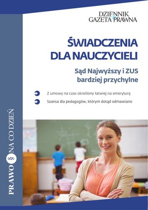 Świadczenia dla nauczycieli. Sąd Najwyższy i ZUS bardziej przychylne – ebooki