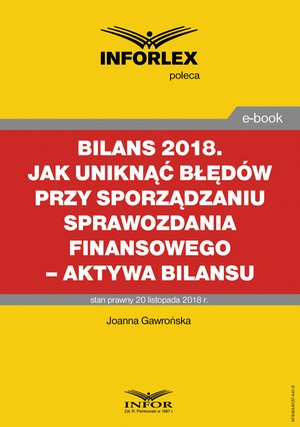 BILANS 2018. Jak uniknąć błędów przy sporządzaniu sprawozdania finansowego - aktywa bilansu – ebook