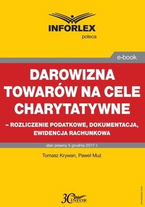 Darowizna towarów na cele charytatywne - rozliczenie podatkowe, dokumentacja, ewidencja księgowa – ebook