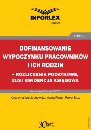 Dofinansowanie wypoczynku pracowników i ich rodzin - rozliczenia podatkowe, ZUS i ewidencja księgowa – ebook