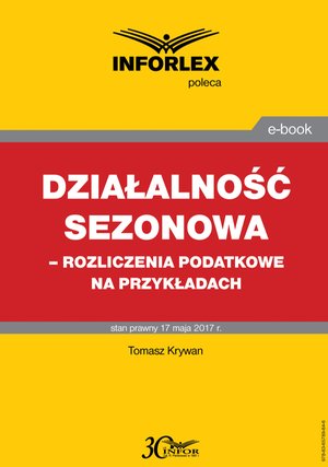 Działalność sezonowa - rozliczenia podatkowe na przykładach – ebook