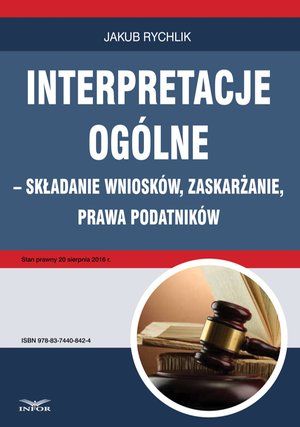 Interpretacje ogólne - składanie wniosków, zaskarżanie, prawa podatników – ebook