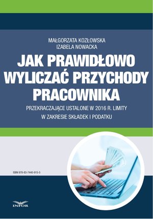 Jak wyliczać przychody pracownika przekraczające ustalone w 2016 r. limity w zakresie składek i podatku – ebook
