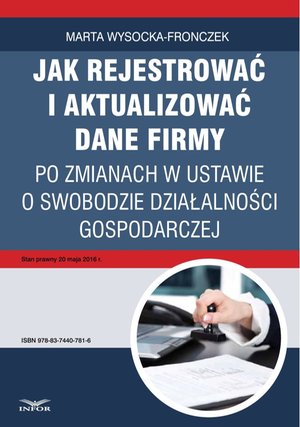 Jak rejestrować i aktualizować dane firmy po zmianach w ustawie o swobodzie działalności gospodarczej – ebook