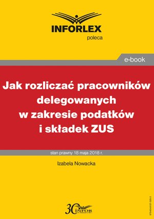 Jak rozliczać pracowników delegowanych w zakresie podatków i składek – ebook