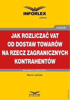 Jak rozliczać VAT od dostaw towarów na rzecz zagranicznych kontrahentów – ebook