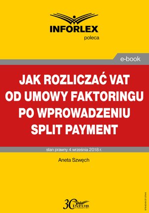 Jak rozliczać VAT od umowy faktoringu po wprowadzeniu split payment – ebook
