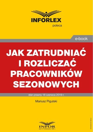Jak zatrudniać i rozliczać pracowników sezonowych – ebook