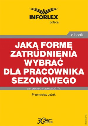 Jaką formę zatrudnienia wybrać dla pracownika sezonowego – ebook