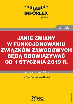 Jakie zmiany w funkcjonowaniu związków zawodowych będą obowiązywać od 1 stycznia 2019 r. – ebook