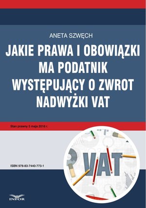 Jakie prawa i obowiązki ma podatnik występujący o zwrot nadwyżki VAT – ebook