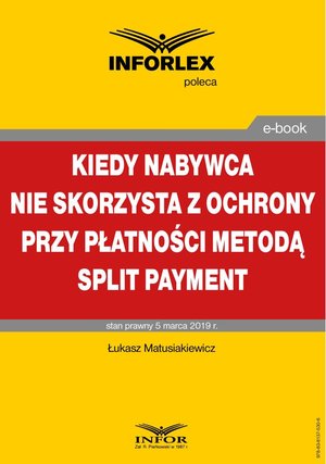 Kiedy nabywca nie skorzysta z ochrony przy płatności metodą split payment – ebook