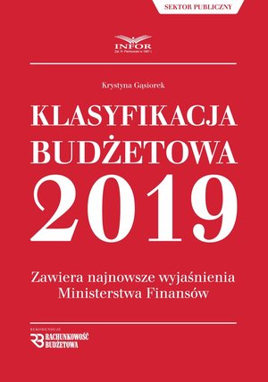 Klasyfikacja budżetowa 2019.Zawiera najnowsze wyjaśnienia Ministerstwa Finansów – ebook
