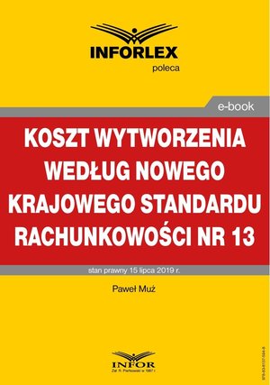 Koszt wytworzenia według nowego Krajowego Standardu Rachunkowości nr 13 – ebook