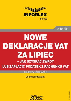 Nowe deklaracje VAT za lipiec - jak uzyskać zwrot lub zapłacić podatek z rachunku VAT – ebook