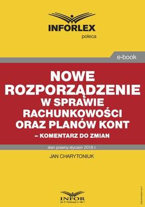 Nowe rozporządzenie w sprawie rachunkowości oraz planów kont - komentarz do zmian – ebook