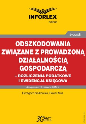 Odszkodowania związane z prowadzoną działalnością gospodarczą -rozliczenia podatkowe i ewidencja księgowa – ebook