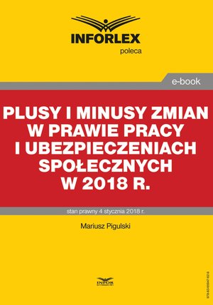 Plusy i minusy zmian w prawie pracy i ubezpieczeniach społecznych w 2018 r. – ebook