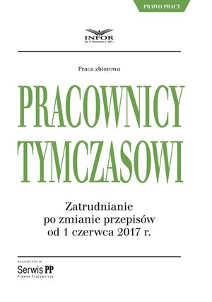 Pracownicy tymczasowi. Zatrudnianie po zmianie przepisów od 1 czerwca 2017 r. – ebook