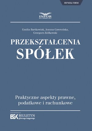 Przekształcenia spółek. Praktyczne aspekty prawne, podatkowe i rachunkowe – ebook