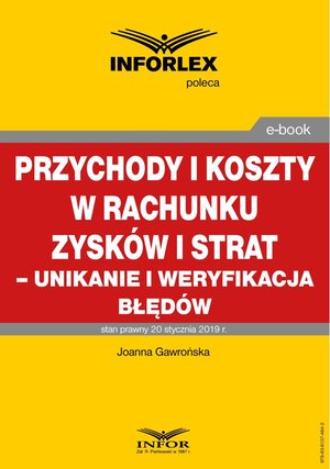 PRZYCHODY I KOSZTY W RACHUNKU ZYSKÓW I STRAT - UNIKANIE I WERYFIKACJA BŁĘDÓW 2019 – ebooki