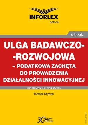 Ulga badawczo-rozwojowa - podatkowa zachęta do prowadzenia działalności innowacyjnej – ebook
