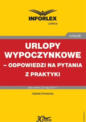 Urlopy wypoczynkowe - odpowiedzi na pytania z praktyki – ebook