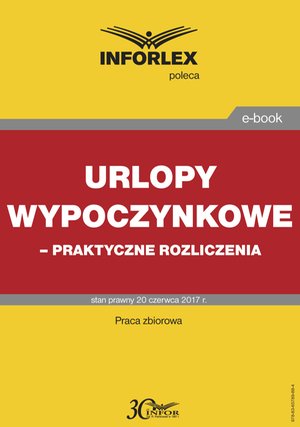 Urlopy wypoczynkowe - praktyczne rozliczenia – ebook