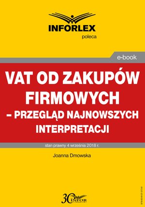 VAT od zakupów firmowych - przegląd najnowszych interpretacji – ebook