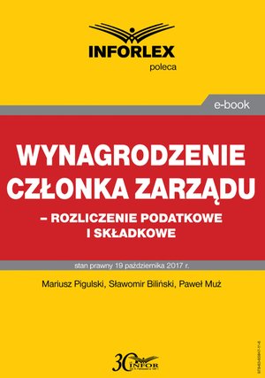 Wynagrodzenie członka zarządu - rozliczenia podatkowe i składkowe – ebook