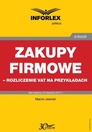 Zakupy firmowe - rozliczenie VAT na przykładach – ebook