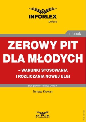 Zerowy PIT dla młodych - warunki stosowania i rozliczania nowej ulgi – ebook
