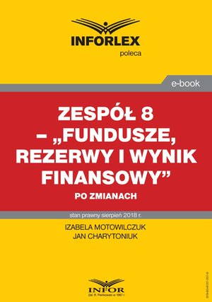 Zespół 8 - „Fundusze, rezerwy i wynik finansowy” po zmianach – ebook
