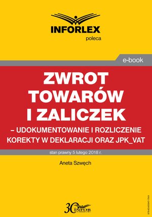 Zwrot towarów i zaliczek - udokumentowanie i rozliczenie korekty w deklaracji oraz JPK_VAT – ebook