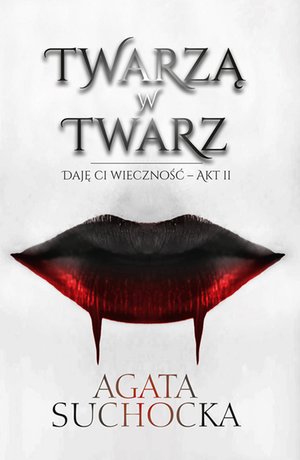Twarzą w twarz. Daję ci wieczność akt 2 – ebooki