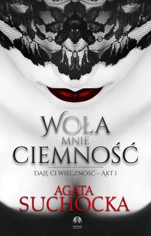 Woła mnie ciemność. Daję ci wieczność akt 1 – audiobooki