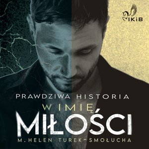 Prawdziwa Historia. W imię miłości. – audiobooki