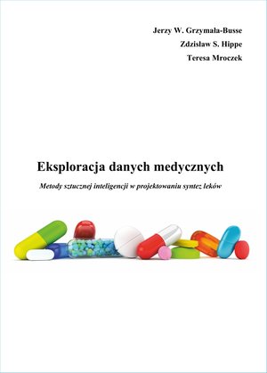 Eksploracja danych medycznych. Metody sztucznej inteligencji w projektowaniu syntez leków – ebooki