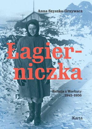 Łagierniczka. Relacja z Workuty 1945-1956 – ebooki