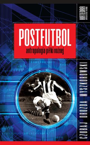 Postfutbol. Antropologia piłki nożnej – ebooki