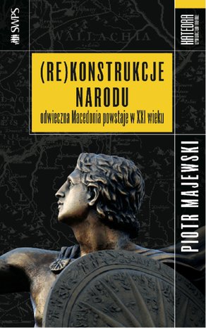 (Re)konstrukcje narodu. Odwieczna Macedonia powstaje w XXI wieku – ebooki
